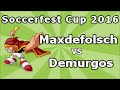 Soccerfest cup 2016 6  maxdefolsch vs demurgos