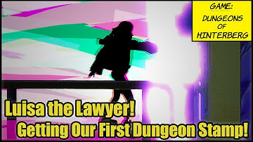 Dungeons of Hinterberg EP01 -- Luisa the Lawyer! Getting Our First Dungeon Stamp!