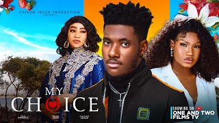 MY CHOICE - CHIDI DIKE, OLA DANIELS, CHISOM JOYCE latest 2023 nigerian movie