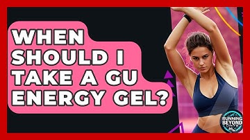 When Should I Take A GU Energy Gel? - Running Beyond Limits
