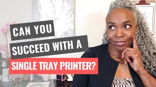 Can You Be A Successful Signing Agent With A Single Tray Printer?