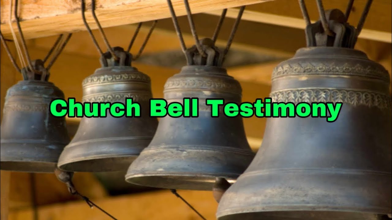 Church Bell Testimony!