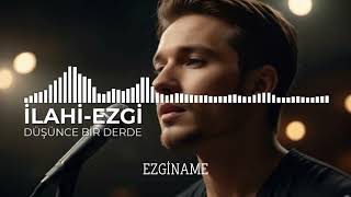 Düşünce Bir Derde Ezginame