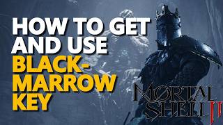 How to get and use Blackmarrow Key Mortal Shell 2