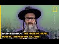 Rabbi feldman the state of israel does not represent all jews