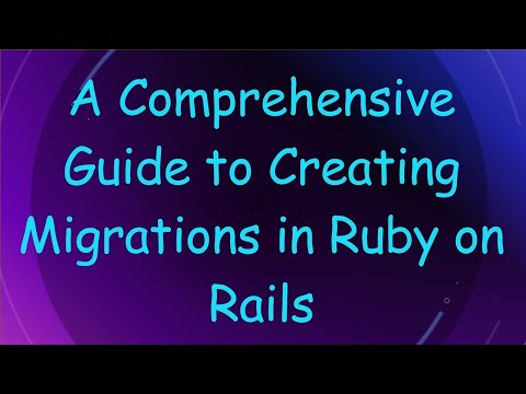 A Comprehensive Guide to Creating Migrations in Ruby on Rails