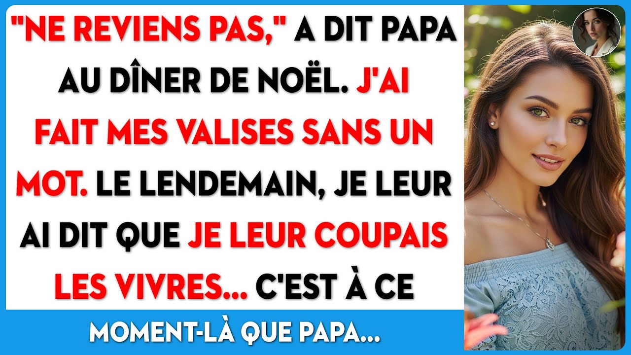 Mon père m'a dit de ne plus revenir. J'ai coupé les ponts, mais son geste a tout changé.