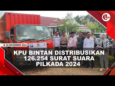 KPU BINTAN DISTRIBUSIKAN 126.254 SURAT SUARA PILKADA 2024  | U-NEWS