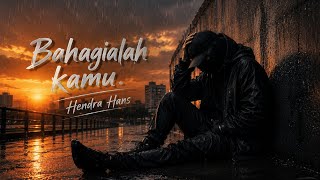 Bahagialah Kamu | lagu Sedih Paling Nyesek 2026 | Hendra Hans