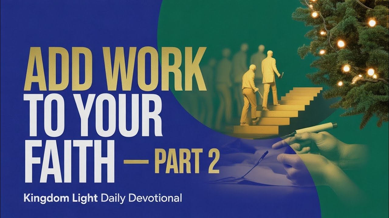 ADD WORK TO YOUR FAITH 2.                              31ST DECEMBER 2025