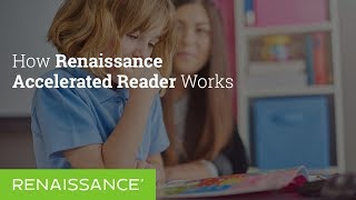 How Renaissance Accelerated Reader Works How Renaissance Accelerated Reader Works