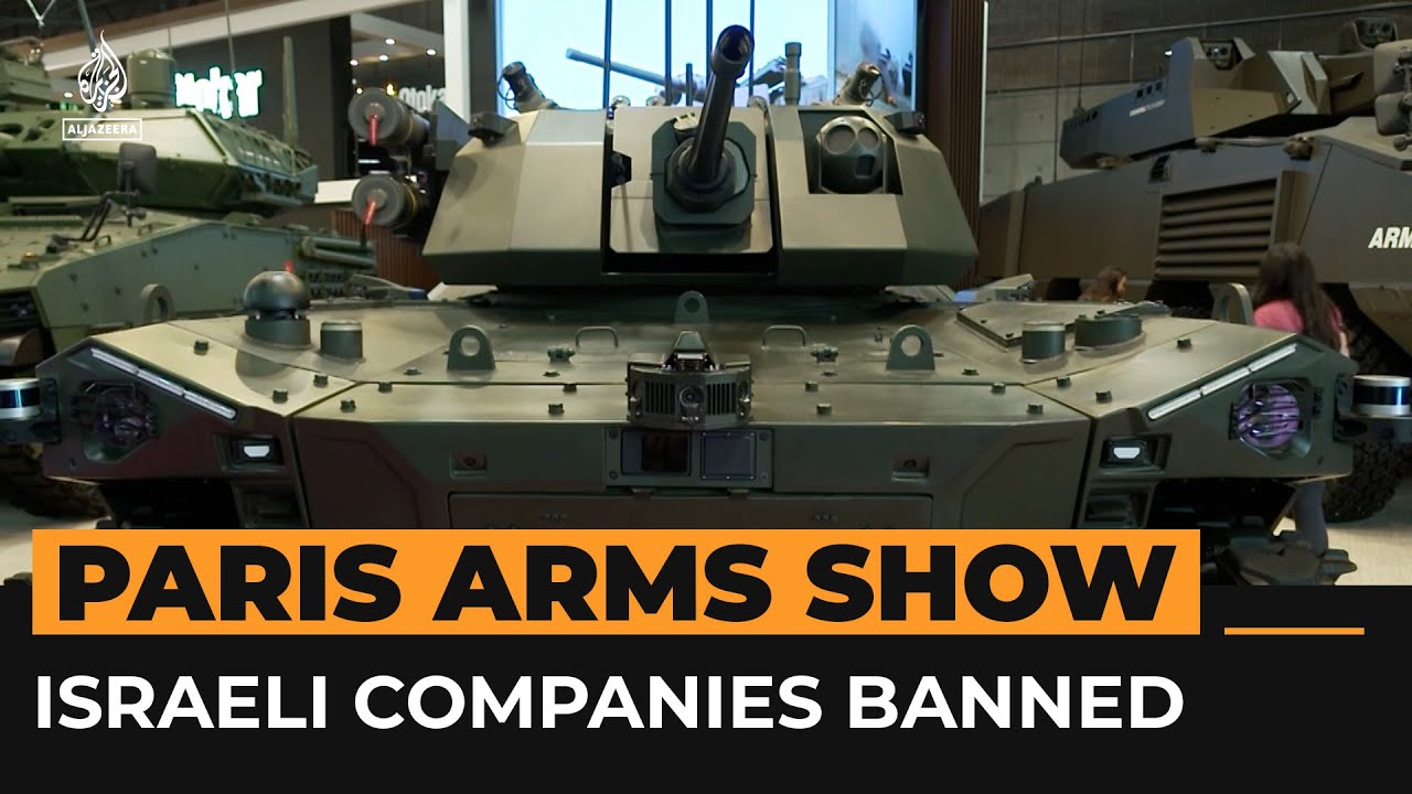 Israeli companies banned from world’s largest arms fair in Paris | Al Jazeera Newsfeed