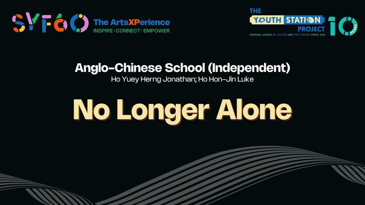 No Longer Alone [Anglo-Chinese School (Independent)]