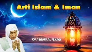 Arti islam dan iman I KH. Ahmad Asrori Al ishaqi - Kedinding Surabaya