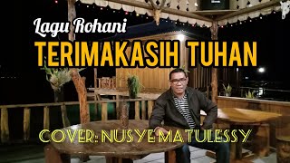 Lagu Rohani Terimakasih Tuhan // Cipt: NN // oleh: Pankers VG // Cover by: Nusye Matulessy