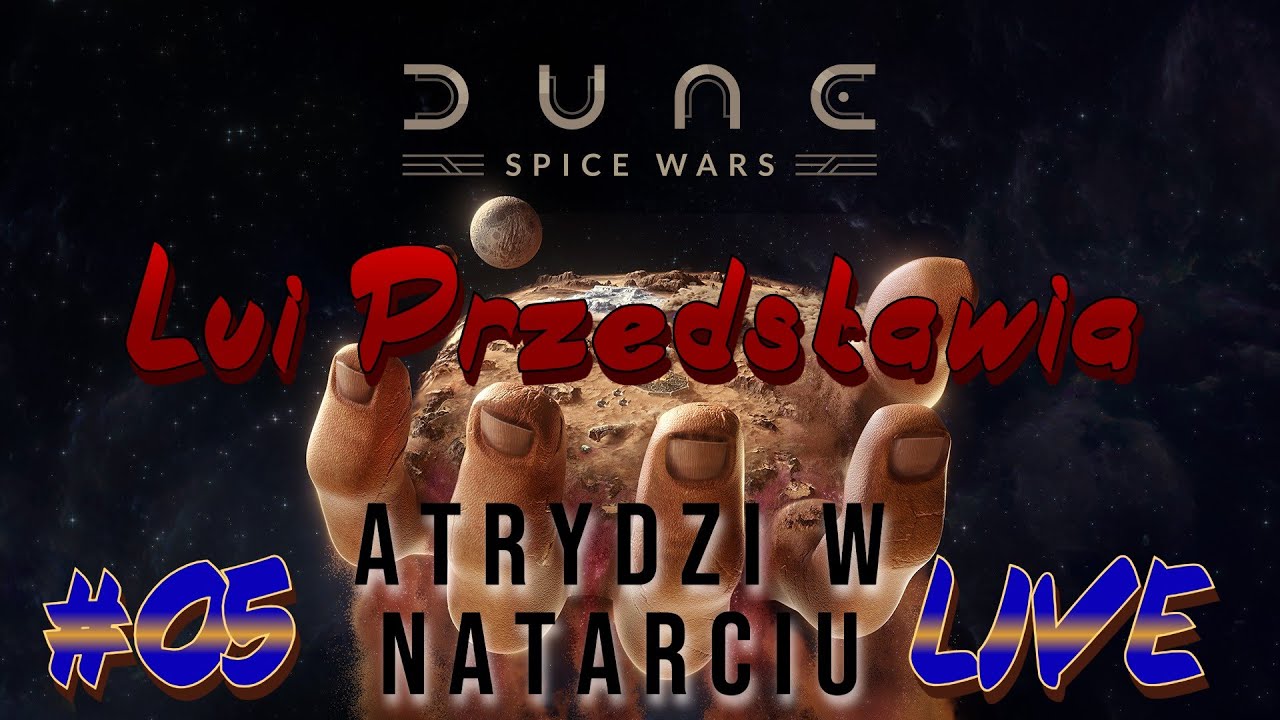 #05 Dune : Spice Wars - Atrydzi w Natarciu - || - Na Żywo Lui Przedstawia
