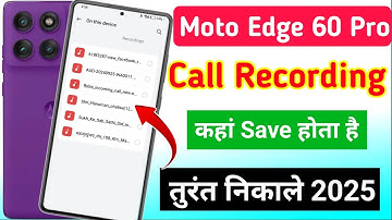 Moto edge 60 Pro 5g me call recording kaha save hota hai | moto edge 60 Pro me call recording file