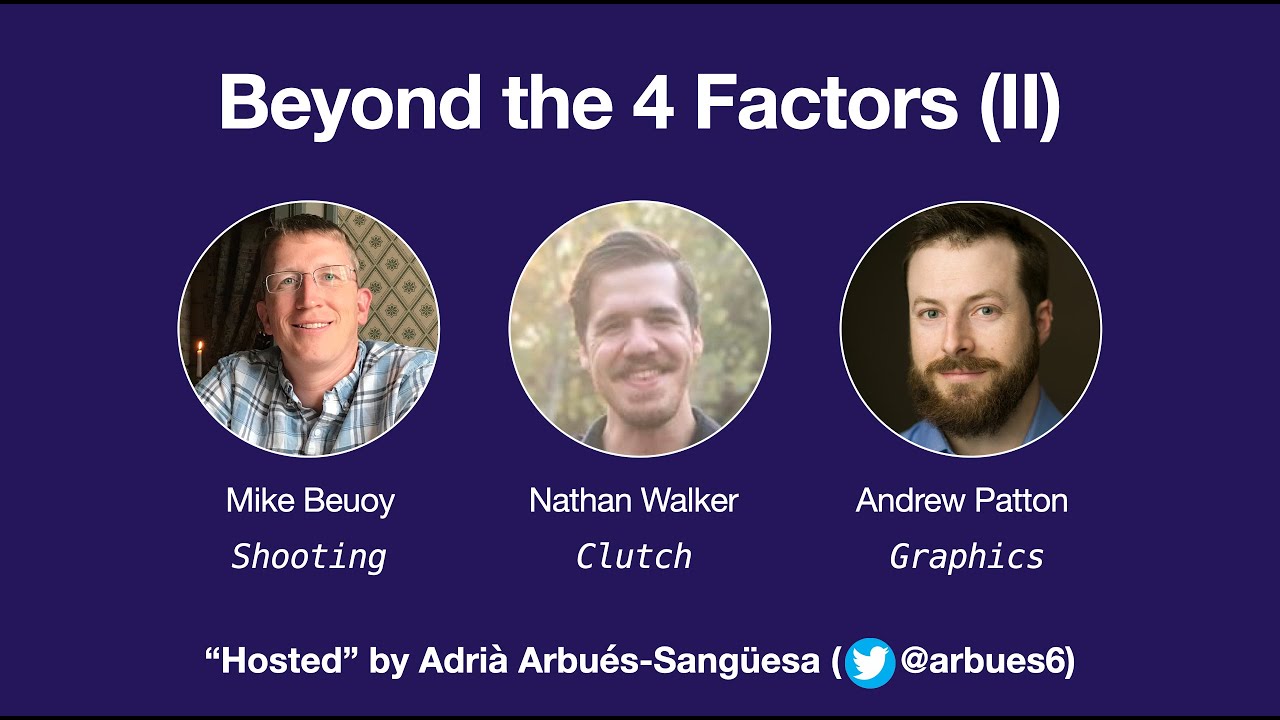 [Beyond the 4 Factors (II)] Mike Beuoy, Nathan Walker, Andrew Patton ...
