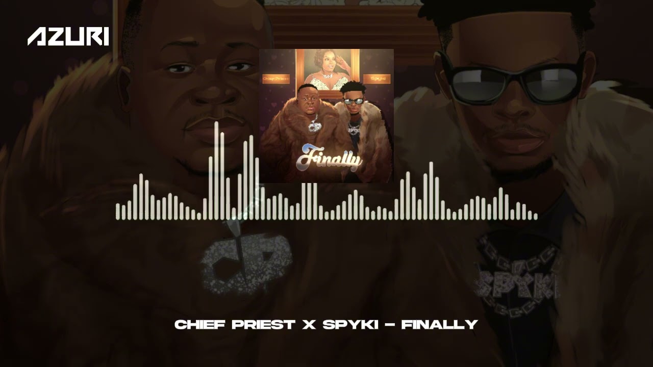 Chief Priest & Spyki - Finally (Official Audio)