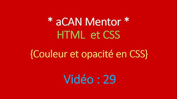 [aCAN Mentor] HTML5 et CSS3 - Couleur et opacité en CSS - Chapitre 29 en wolof