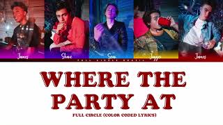 Where The Party At - Full Circle (color coded lyrics)