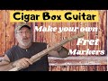 How to make your own fret markers for your Cigar Box Guitar.