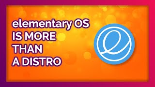 elementary OS is MORE than a Linux distribution...