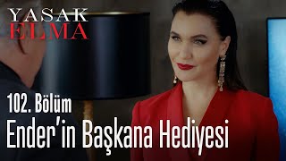 Enderin Başkana Özel Jesti - Yasak Elma 102. Bölüm