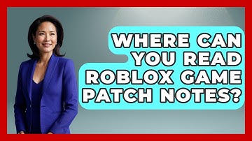 Where Can You Read Roblox Game Patch Notes? - Open World Tycoons