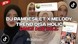 DJ PAMBESILET X MELODY TREND DISA HOLIC DANCE DISA HOLIC VIRAL TIKTOK