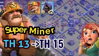 Th 13 Attack Th15, Use Super Miner, War Clic Moments Piew Clash Of Clans.