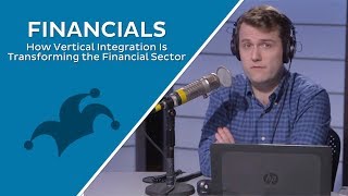How Vertical Integration Is Transforming the Financial Sector