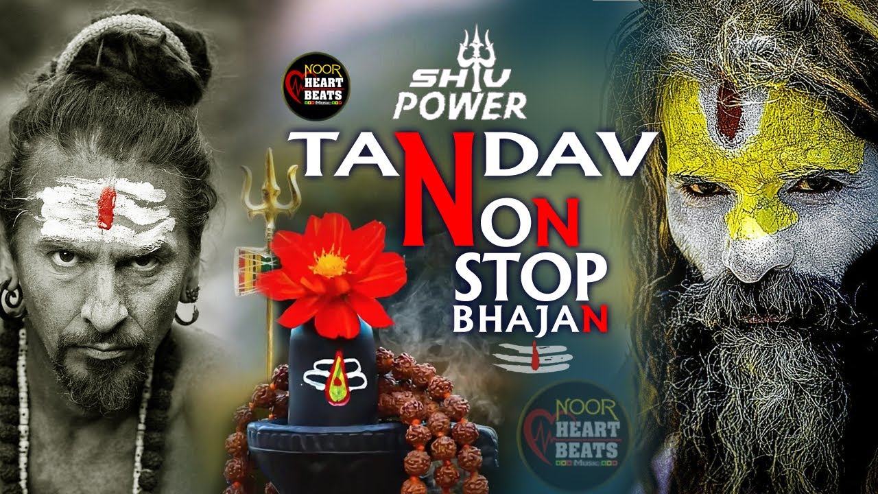 SHIV POWER TANDAV NON STOP BHAJAN | Bholenath songs | Noor Heart Beats | Shiv Tandav Songs