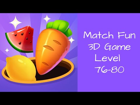 Match Fun 3D Game Level 76-80