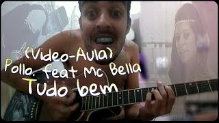 (VIDEO-AULA)Tudo bem - Pollo. feat mc Bella