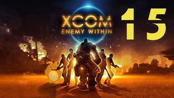 XCOM - Enemy Within [PC Steam] Part 15 - MVP - Play-Thorough w/Lauron