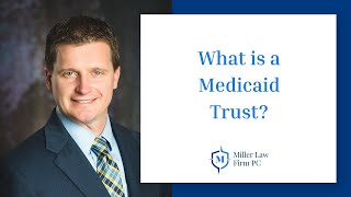 What is a Medicaid Trust?