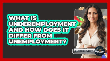 What Is Underemployment And How Does It Differ From Unemployment? - Macroecon Experts