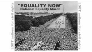 "Equality Now" - Anthem for LGBT Civil Rights (Final)