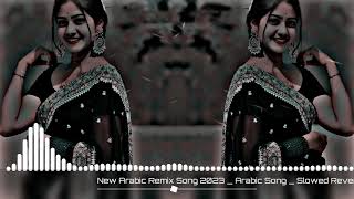 New Arabic Remix Song 2023   Arabic Song   Slowed Reverb   Bass Boosted   Arabic Remix Songs1080P HD Resimi