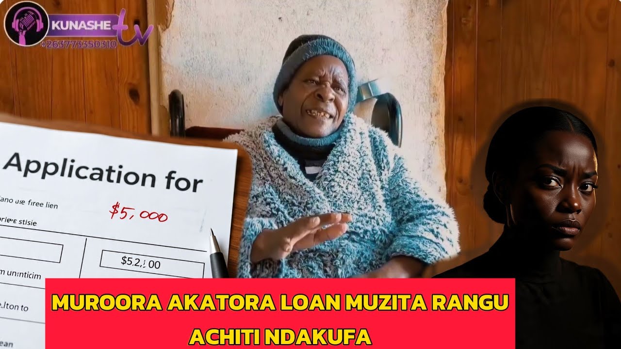  Makunike | Muroora akaTora LOAN kuBank muZita rangu achiTemba ndakufa ,Penjeni yodyiwa neChikwereti