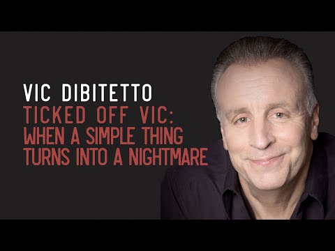 Ticked Off Vic: When a Simple Thing Turns Into a Nightmare | VicDiBitetto.net