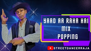 Yaad Aa Raha Hai  Free Style Popping Dance  streetdancerraja popping dancecover