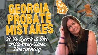 DANGEROUS Probate Mistakes in Georgia | #4 Assuming it is Quick & the Attorney Handles Everything