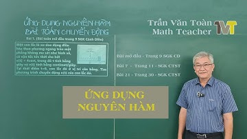 Ứng Dụng Nguyên Hàm Vào Bài Toán Chuyển Động – Toán Thực Tế 12 – Thầy Trần Văn Toàn