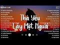 Thà Yêu Lấy Một Người Bình Thường - Sao Cũng Được, Người Lạ Thoáng Qua | Nhạc Trẻ Nhẹ Nhàng Hay Nhất