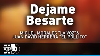 Dejame Besarte, Miguel Morales La Voz y Juan David Herrera El Pollito - Audio chords