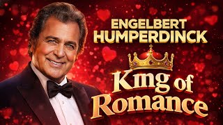 Download Lagu Engelbert Humperdinck – King of Romance 👑 Best Songs Playlist MP3
