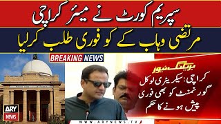 SC immediately summoned Mayor Karachi Murtaza Wahab - 𝐀𝐑𝐘 𝐁𝐫𝐞𝐚𝐤𝐢𝐧𝐠 𝐍𝐞𝐰𝐬