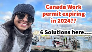 Canada's work permit expiring in 2024, what to do? Solutions here....